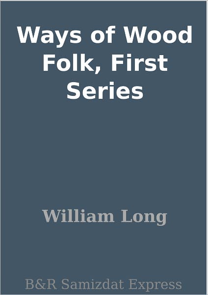 Ways of Wood Folk, First Series
