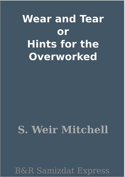 Wear and Tear or Hints for the Overworked