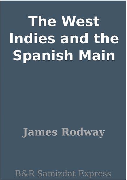 The West Indies and the Spanish Main