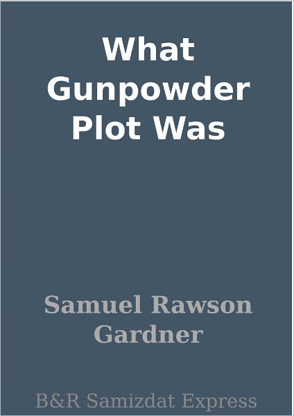 What Gunpowder Plot Was