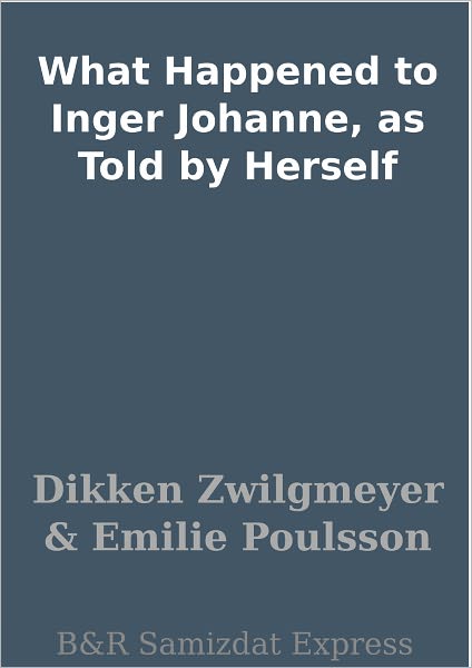 What Happened to Inger Johanne, as Told by Herself