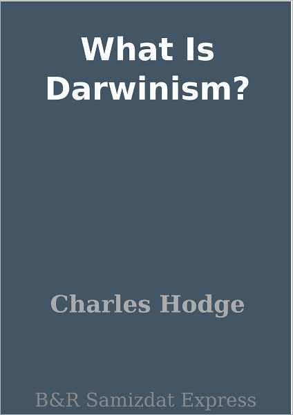What Is Darwinism?