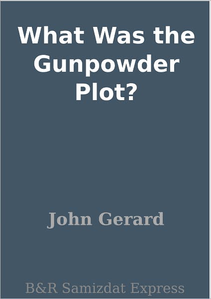 What Was the Gunpowder Plot?
