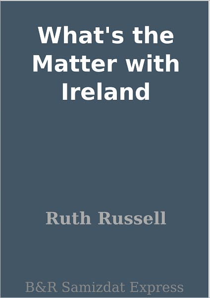 What's the Matter with Ireland