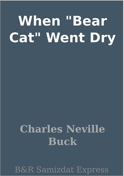 When "Bear Cat" Went Dry