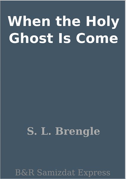 When the Holy Ghost Is Come