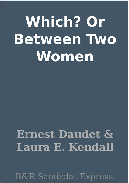 Which? Or Between Two Women