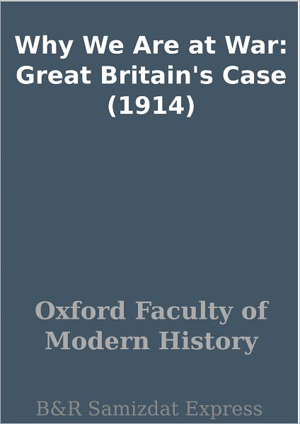 Why We Are at War: Great Britain's Case (1914)