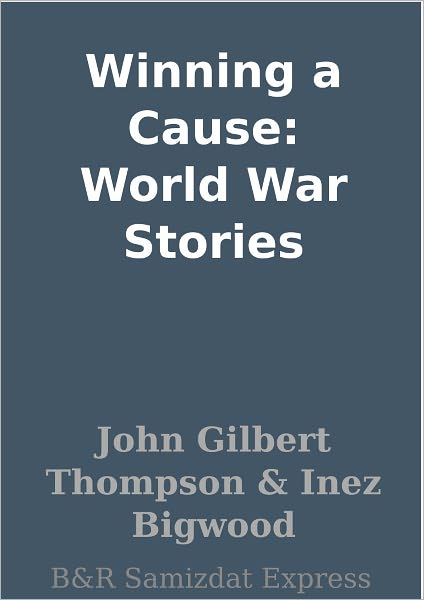 Winning a Cause: World War Stories