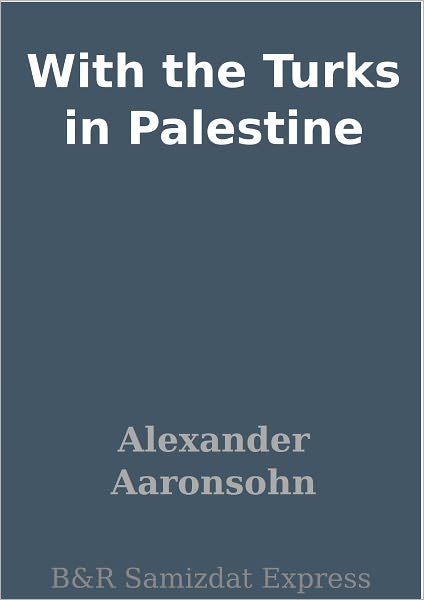 With the Turks in Palestine