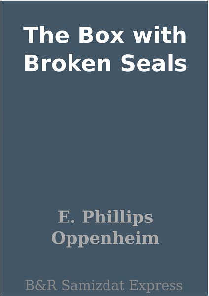 The Box with Broken Seals