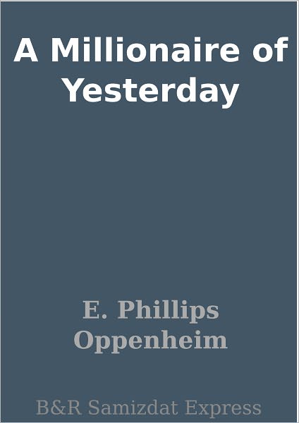 A Millionaire of Yesterday