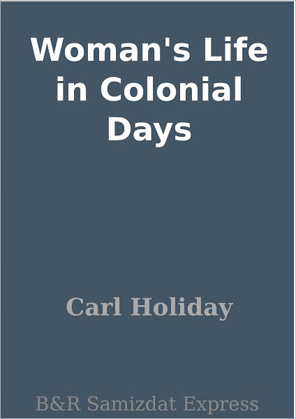Woman's Life in Colonial Days