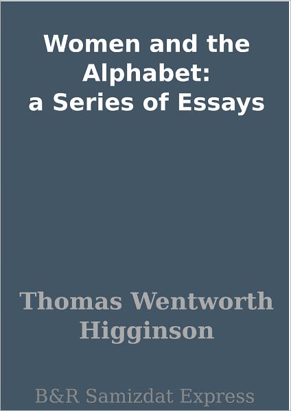 Women and the Alphabet: a Series of Essays