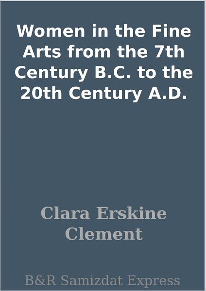 Women in the Fine Arts from the 7th Century B.C. to the 20th Century A.D.
