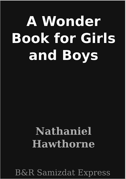 A Wonder Book for Girls and Boys