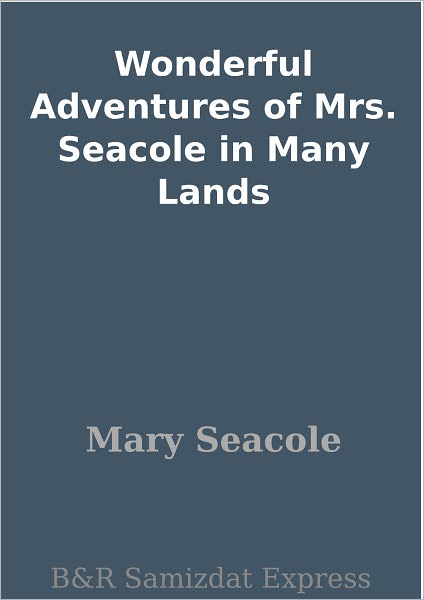 Wonderful Adventures of Mrs. Seacole in Many Lands
