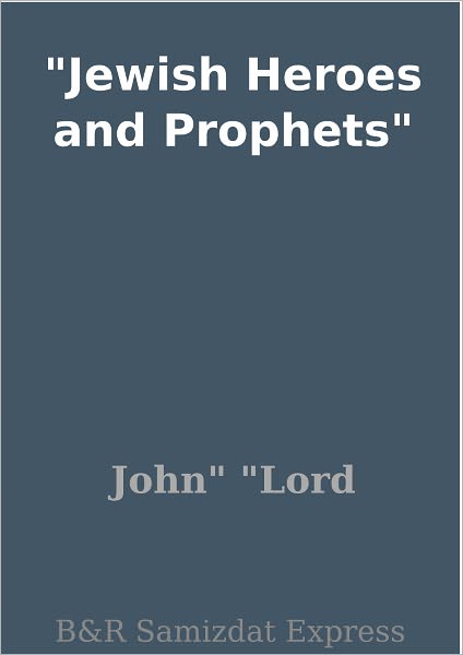 Jewish Heroes and Prophets