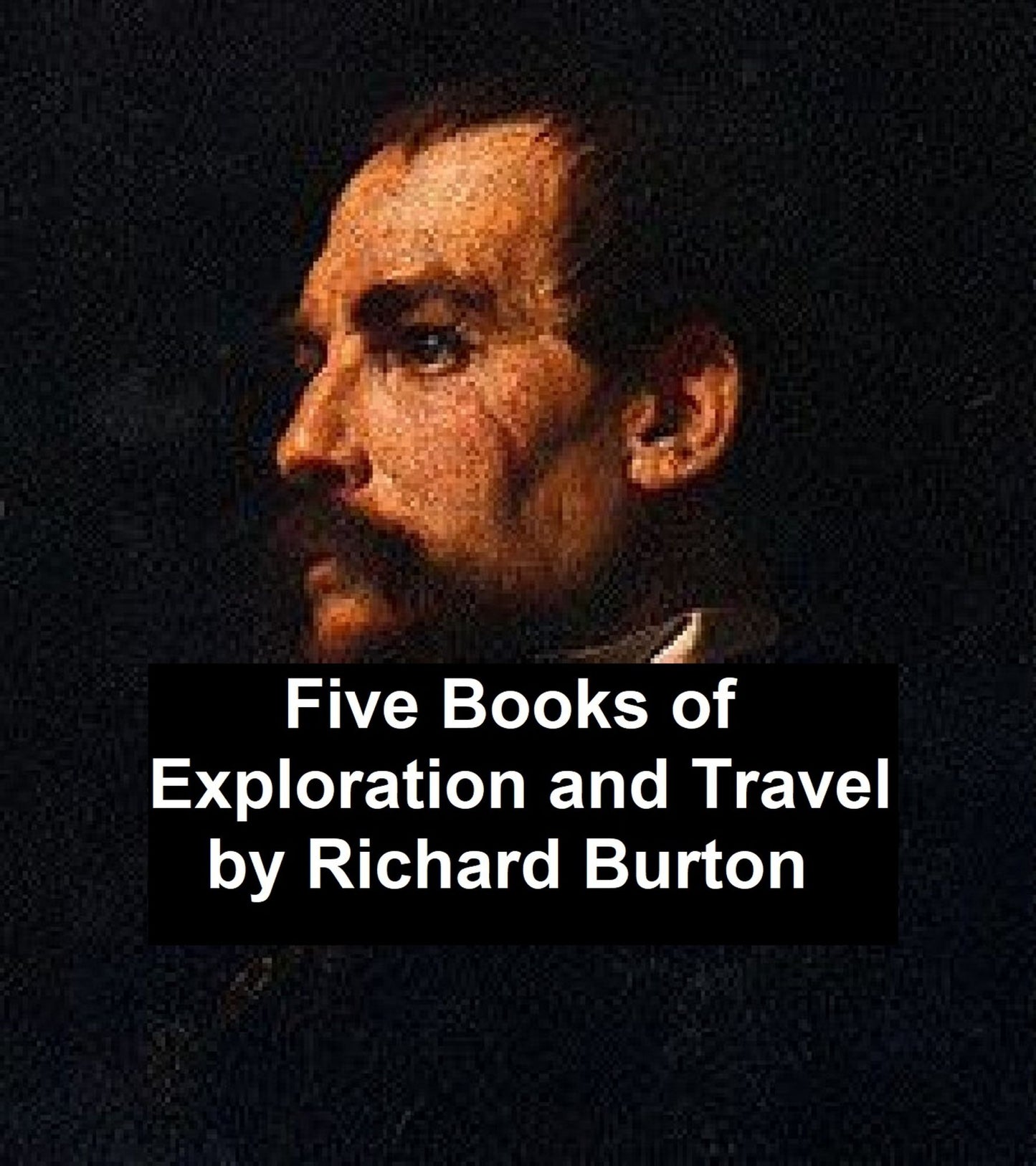 Richard Burton: Five Books of Exploration and Travel