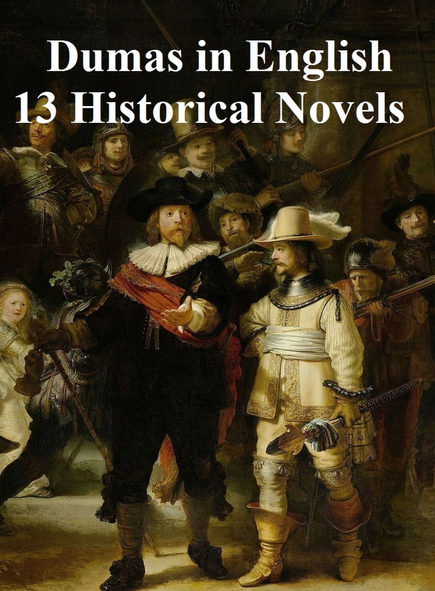 Dumas in English: 13 Historical Novels plus Celebrated Crimes