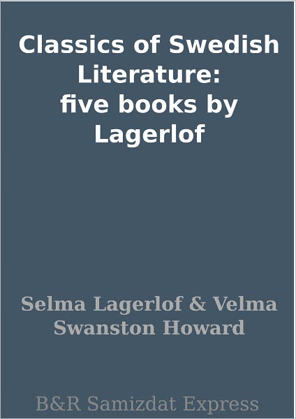 Classics of Swedish Literature: five books by Lagerlof