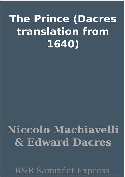 The Prince (Dacres translation from 1640)