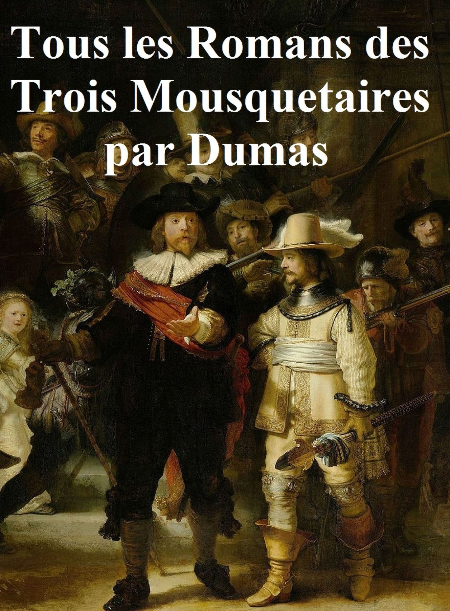 ToI les Romans des Trois MoIquetaires: Les Trois MoIquetaires, Vingt Ans Apres, et Le Vicomte de Bragelone