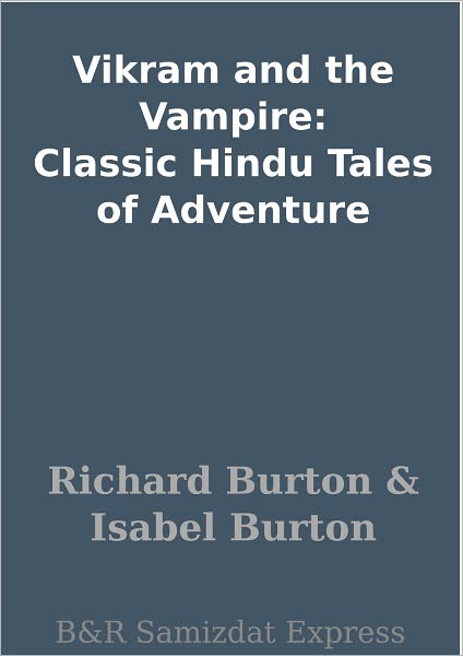 Vikram and the Vampire: Classic Hindu Tales of Adventure
