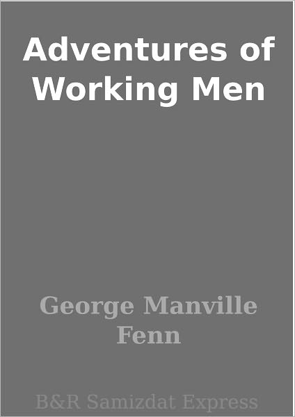 Adventures of Working Men