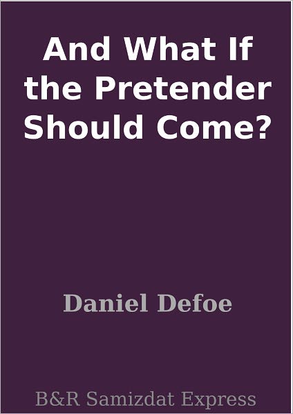 And What If the Pretender Should Come?