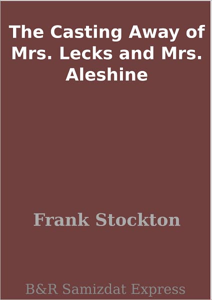 The Casting Away of Mrs. Lecks and Mrs. Aleshine