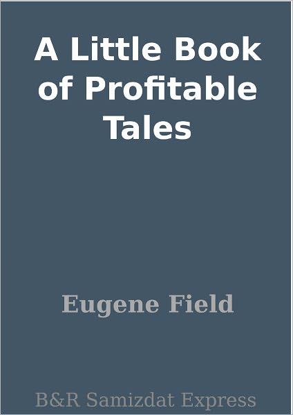 A Little Book of Profitable Tales