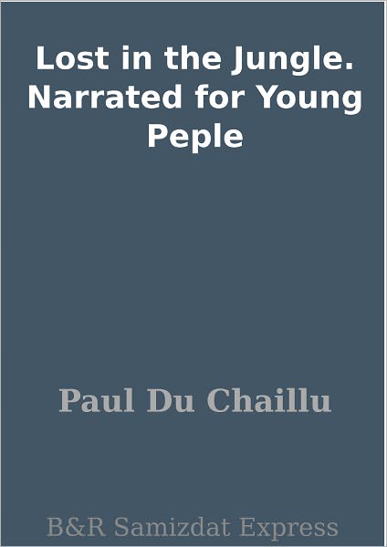 Lost in the Jungle. Narrated for Young Peple