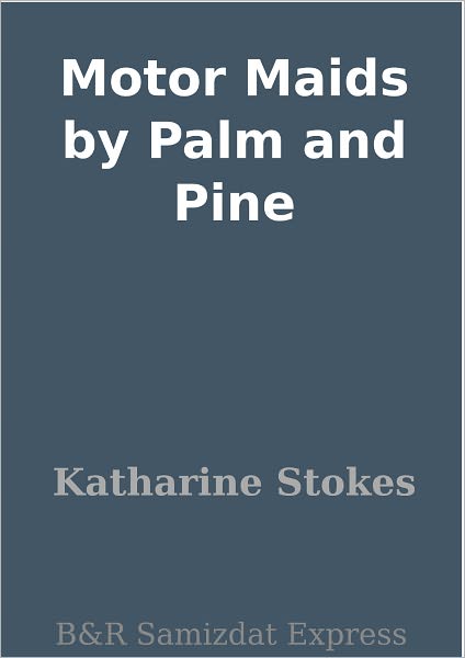 Motor Maids by Palm and Pine