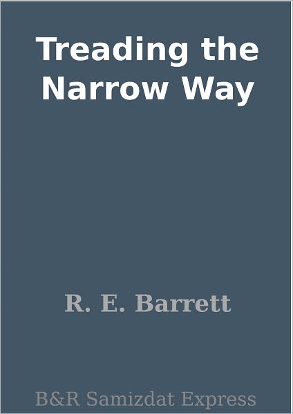 Treading the Narrow Way