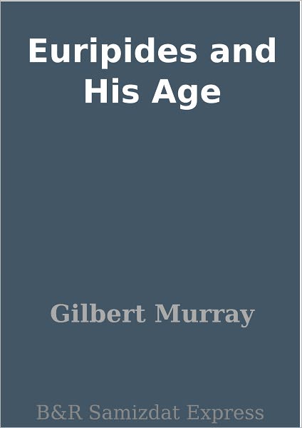 Euripides and His Age