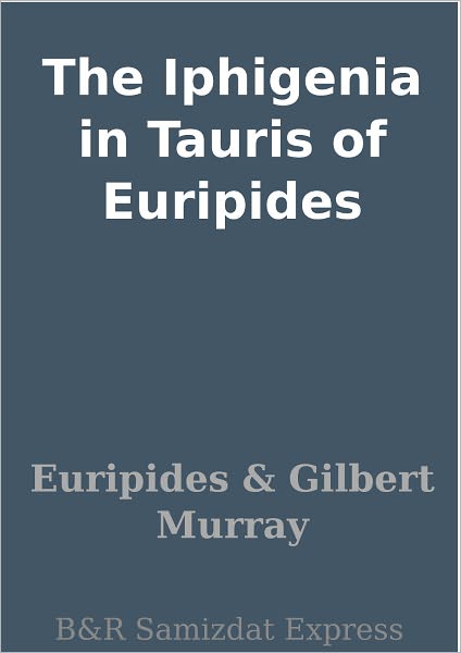 The Iphigenia in Tauris of Euripides