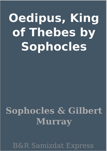 Oedipus, King of Thebes by Sophocles