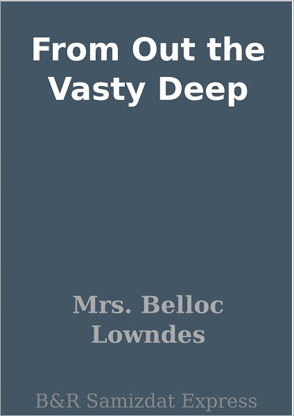 From Out the Vasty Deep