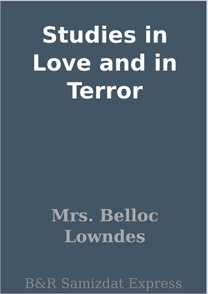Studies in Love and in Terror