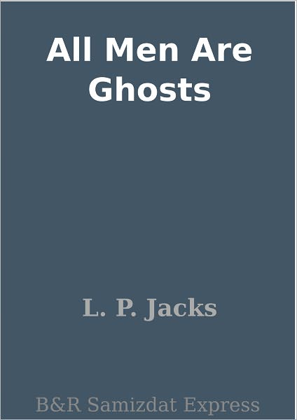 All Men Are Ghosts