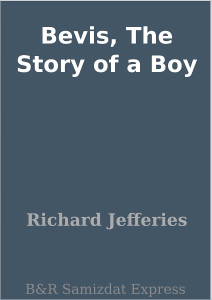 Bevis, The Story of a Boy