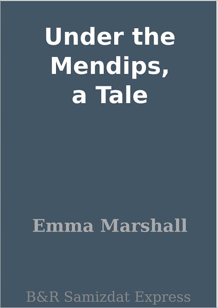 Under the Mendips, a Tale