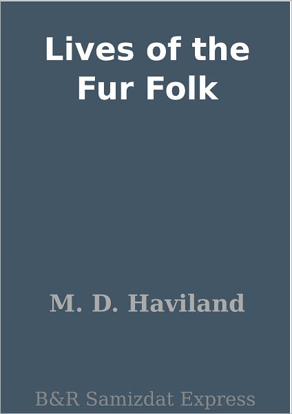 Lives of the Fur Folk