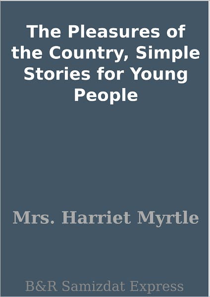 The Pleasures of the Country, Simple Stories for Young People