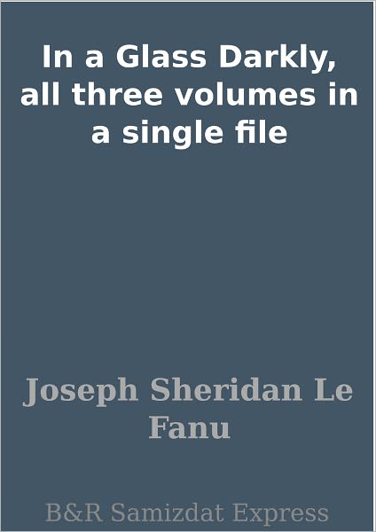In a Glass Darkly, all three volumes in a single file