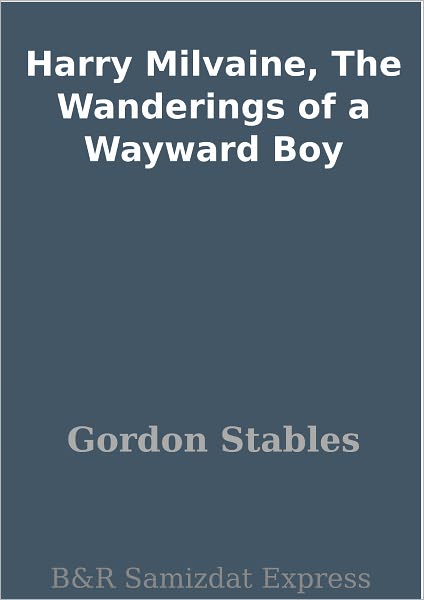 Harry Milvaine, The Wanderings of a Wayward Boy