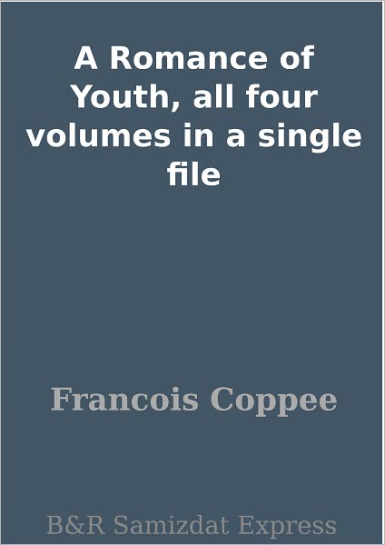 A Romance of Youth, all four volumes in a single file