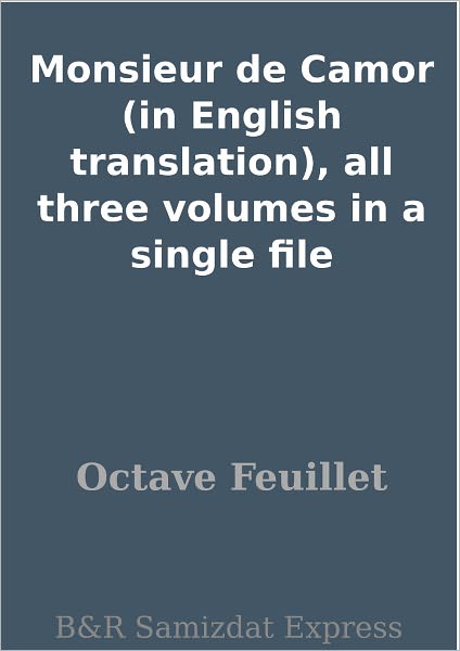 Monsieur de Camor (in English translation), all three volumes in a single file