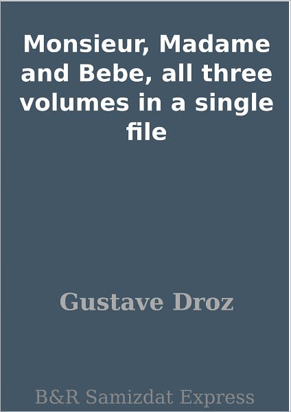 Monsieur, Madame and Bebe, all three volumes in a single file